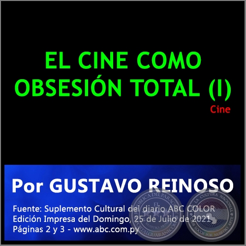 EL CINE COMO OBSESIÓN TOTAL (I) - Por GUSTAVO REINOSO - Domingo, 25 de Julio de 2021